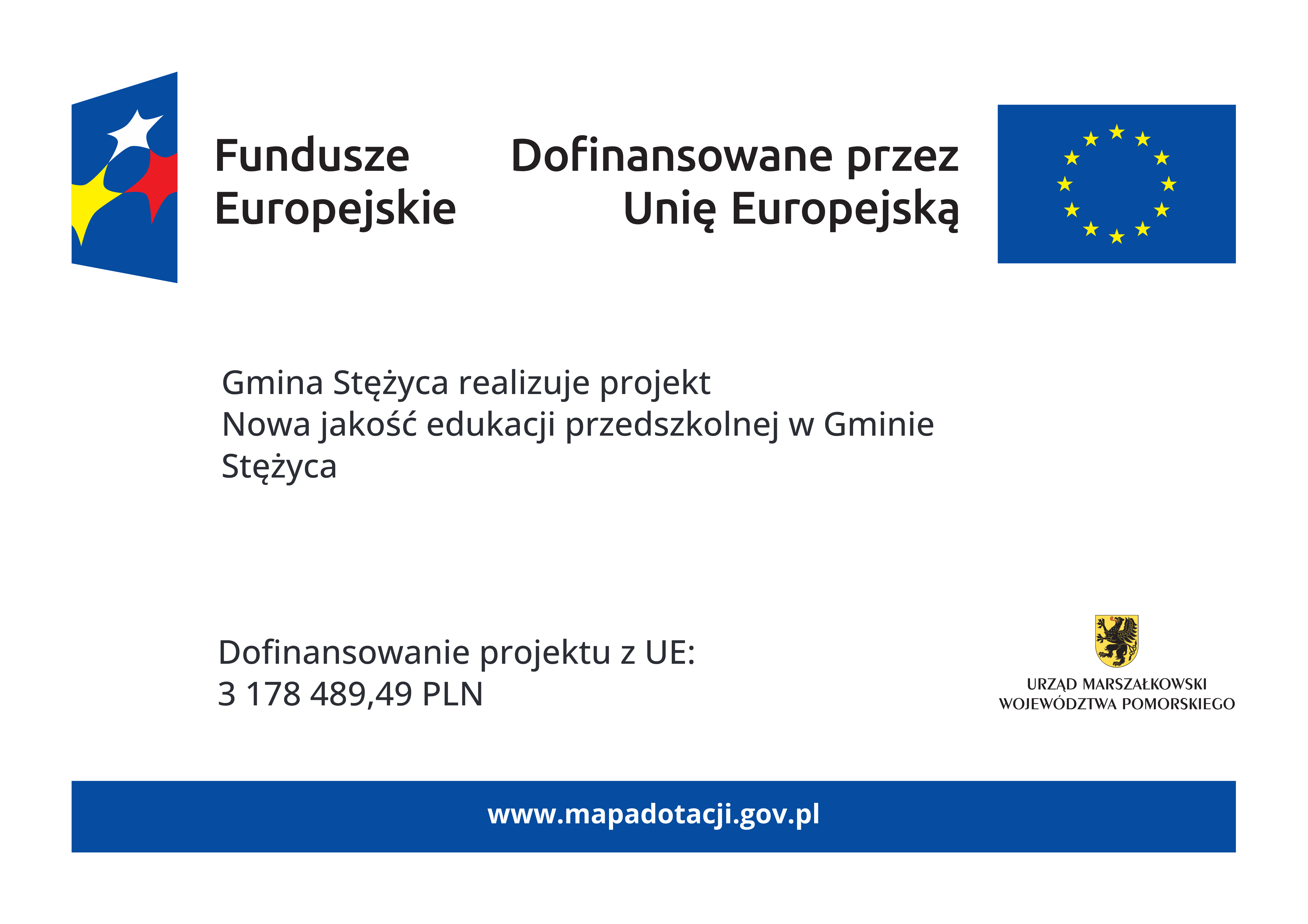 plakat informacyjny zawierający nazwę Beneficjenta, tytuł projektu, kwotę dofinansowania UE, logo Funduszy Europejskich, logo UE, herb województwa pomorskiego oraz adres portalu www.mapadotacji.gov.pl