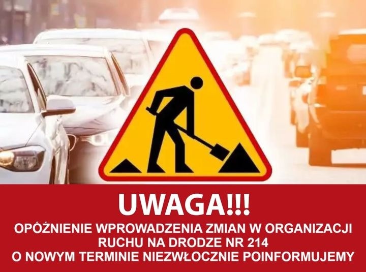 AKTUALIZACJA: OPÓŹNIENIE WPROWADZENIA ZMIAN W ORGANIZACJI RUCHU NA DRODZE NR 214